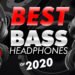Best Bass Headphones for 2020