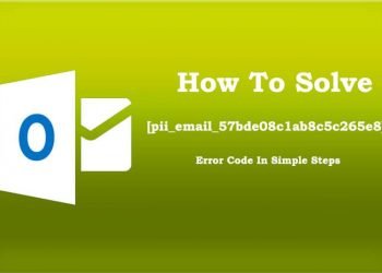 Solution of [pii_email_57bde08c1ab8c5c265e8] Error Code