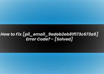 Solution of [pii_email_9adeb2eb81f173c673a5] Error Code