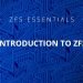 Introduction to ZFS File System: What is ZFS?