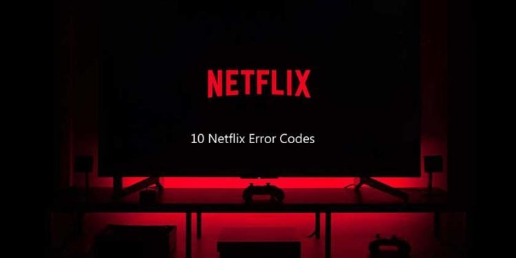 10 Netflix Error Codes
