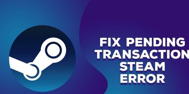 How to solve steam pending transaction 2021
