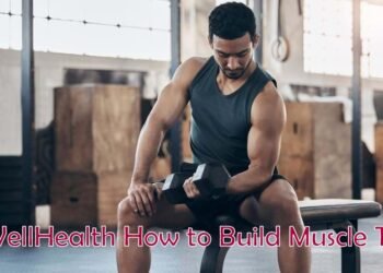 Full Detail Wellhealth How to Build Muscle Tag 2024