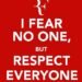I fear no one, but respect everyone. - tymoff 2024